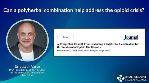 Can a Polyherbal Combination Help Address the Opioid Crisis? IMA's Dr. Joseph Varon Discusses His Ne