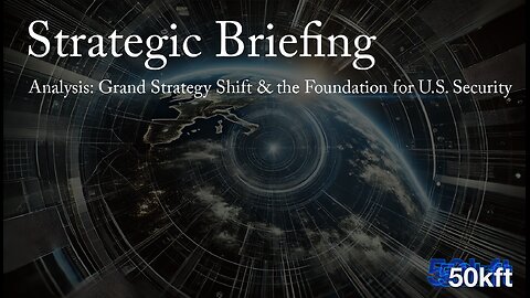 50kft Strategic Briefing: Grand Strategy Shift