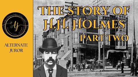 H.H. Holmes: The Man, The Myth, The Murderer — Pt. Two