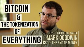 Mark Goodwin | Bitcoin & the Tokenization of EVERYTHING