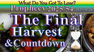 The final harvest & countdown; Prophecy