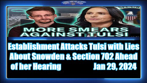 Establishment Attacks Tulsi with Lies About Snowden & Section 702 Ahead of her Hearing