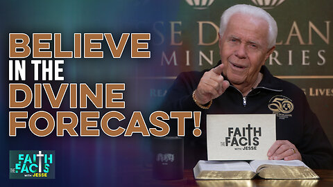 Faith The Facts With Jesse: Believe In The Divine Forecast!