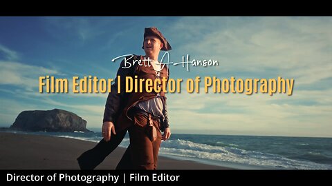 2025 Brett A Hanson Film Editor | Director of Photography Demo Reel