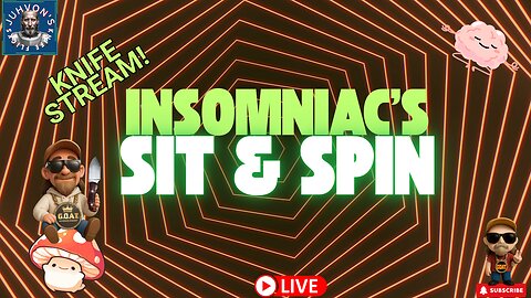 Insomniac’s Sit & Spin LIVE! Late Night Knife Chat!