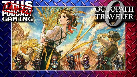 OCTOPATH TRAVELER 0 ARRIVES: A Little Pre-Podcast Gaming Stream!