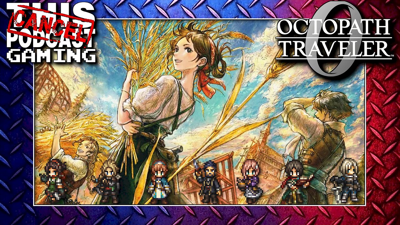OCTOPATH TRAVELER 0 ARRIVES: A Little Pre-Podcast Gaming Stream!