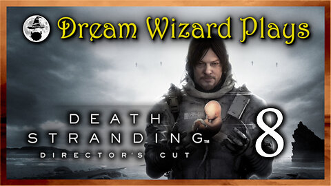 DWP 711 ~ Death Stranding (2019) ~ #8