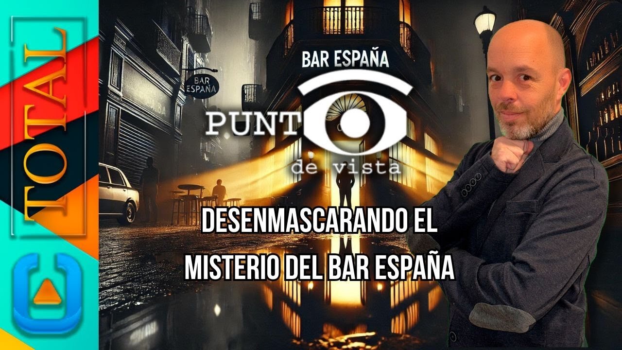 Desenmascarando el Misterio del Bar España | Punto de Vista | Canal Total TV