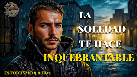 La Soledad Que Te Hace INQUEBRANTABLE (Los Estoicos Lo Sabían)#estoicismo#Soledad #PoderInterior