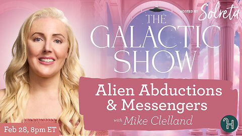 Alien Abductions & Messengers with guest Mike Clelland 🛸 The Galactic Show hosted by Solreta