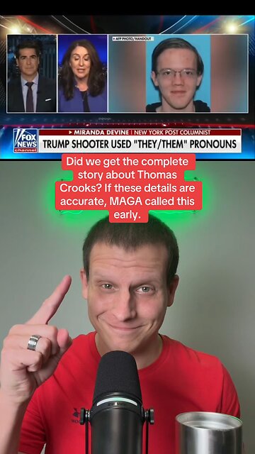 Did we get the complete story about Thomas Crooks? If these details are true, MAGA called this early