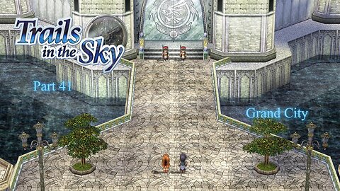 The Legend of Heroes Trails In The Sky Part 41 - Grand City