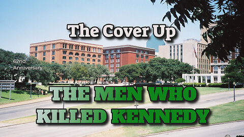 The Men Who Killed Kennedy-The Cover Up~ Enhanced 2025 Edition