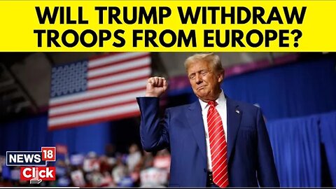 US president wants to withdraw 20000 troops from Europe.