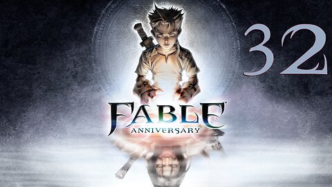Let's Play Fable Anniversary 032 Great Balls of Fire [END]