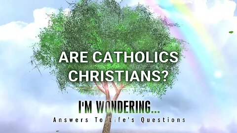 Are Catholics Christians?