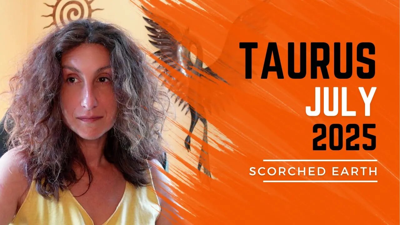 TAURUS || JULY 2025