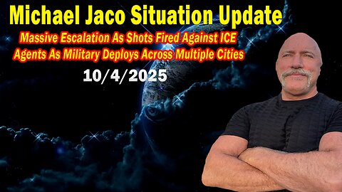 Michael Jaco Update Today Oct 4: "Massive Escalation As Shots Fired Against ICE Agents As Military Deploys Across Multiple Cities"