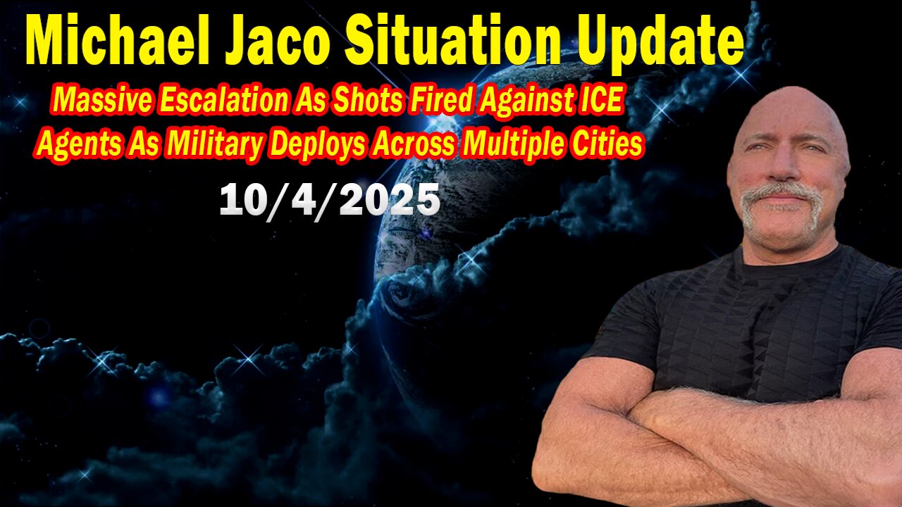 Michael Jaco Update Today Oct 4: "Massive Escalation As Shots Fired Against ICE Agents As Military Deploys Across Multiple Cities"