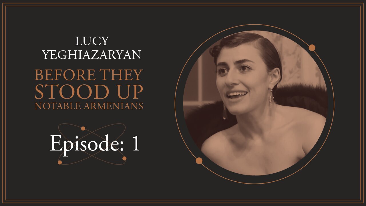 BTSU- Notable Armenians EP:1 Lucy Yeghiazaryan