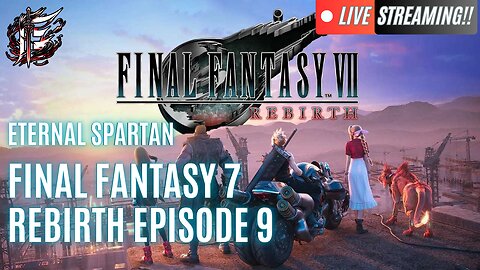 🟢 Eternal Spartan Plays Final Fantasy 7 Rebirth Ep. 9 | USMC Vet