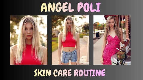Teen Model Angel Poli Skin Care Routine