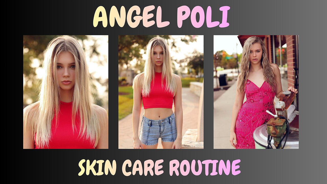Teen Model Angel Poli Skin Care Routine