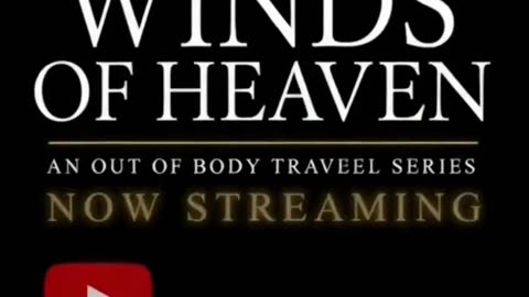 All the Winds of Heaven - Streaming Now on YouTube @TheOutofBodyTravelFoundation