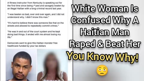White Woman Is Confused Why A Haitian Attacked Her (Hm, I Wonder Why)