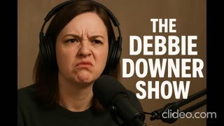 THE DEBBIE DOWNER SHOW episode #2