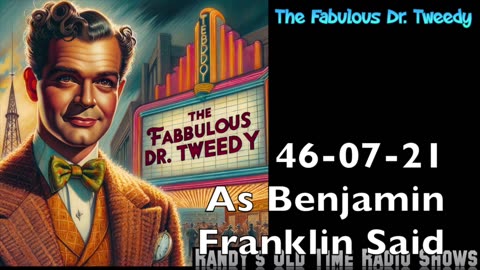 46-07-21 Fabulous Dr. Tweedy As Benjamin Franklin Said Stars Frank Morgan