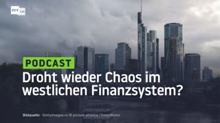 Droht wieder Chaos im westlichen Finanzsystem?