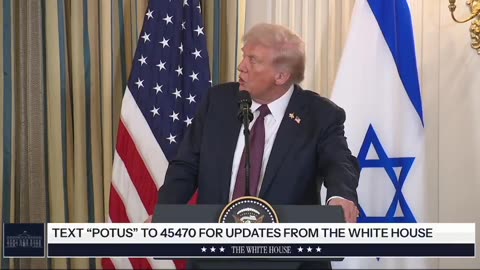 TRUMP: "Would you like to take a question or two from perhaps a friendly Israeli reporter