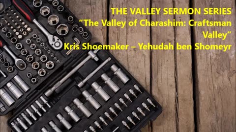 “The Valley of Charashim: Craftsman Valley”