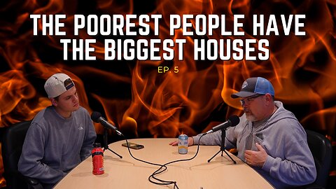 THE POOREST PEOPLE HAVE THE BIGGEST HOUSES - EP. 5