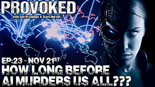 EP:23 - How Long Before AI Murders Us ALL???