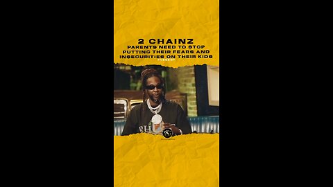 @2chainz Parents need to stop putting their fears and insecurities on their kids