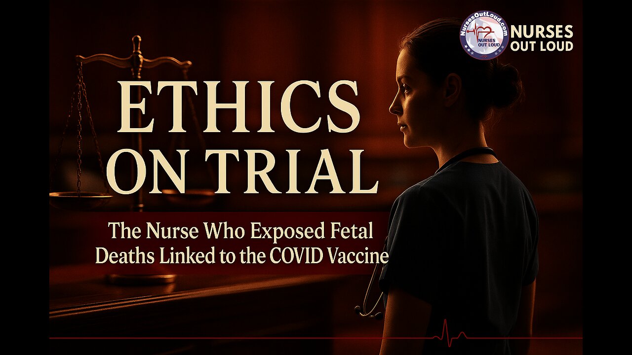 The Nurse Who Exposed Fetal Deaths Linked to the COVID Vaccine