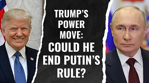 Trump’s Plan to Crush Putin—Could It End His Rule in 2025?