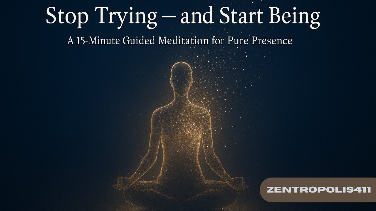 Stop Trying — and Start Being | 15 Minutes to Pure Presence