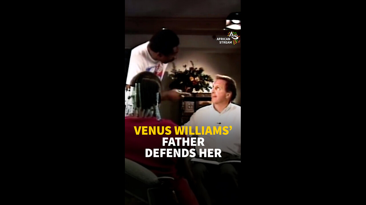 VENUS WILLIAMS' FATHER DEFENDS HER