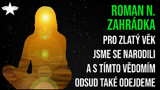 Roman N. Zahrádka: Pro Zlatý věk jsme se narodili a s tímto vědomím odsud také odejdeme