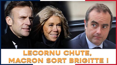 Lecornu chute : Macron panique et sort Brigitte !