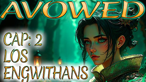 LORE AVOWED: "Capítulo 2, El imperio Engwithan". Subs English