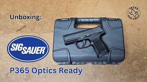 Unboxing: Sig Sauer P365 Optics Ready - The perfect pistol to review RMSc footprint red dots on