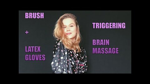 ASMR Intense Brain Massage, Ear Brushing + Latex gloves with Foam😵