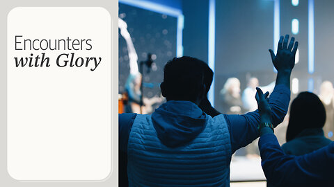 Encounters with Glory