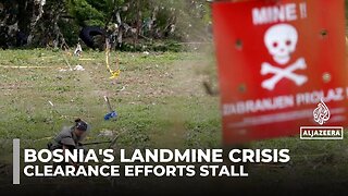 Bosnia still plagued by wartime landmines as funding gaps halt key clearance work