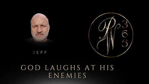 God Laughs At His Enemies